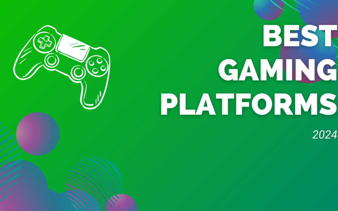What are the Best Video Game Platforms for Gaming in 2024?
