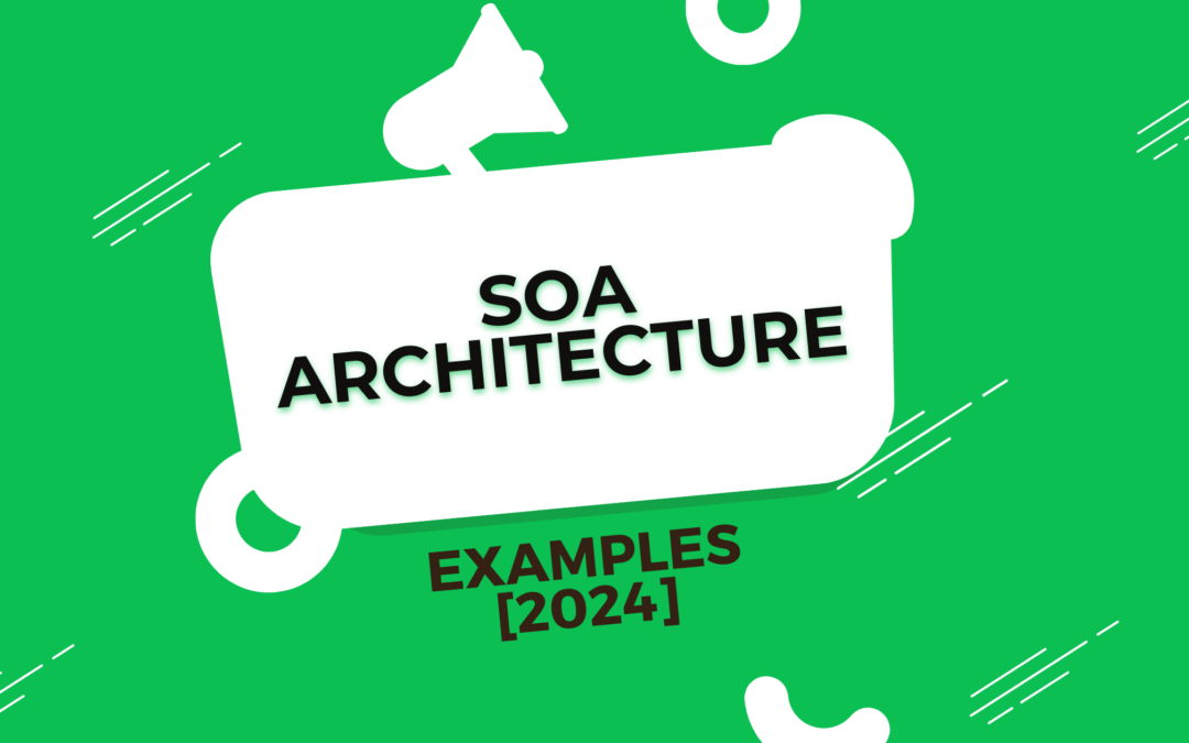 Service-Oriented Architecture (SOA) – Examples [2024]