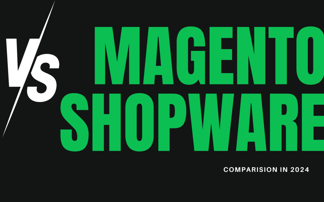 Magento vs Shopware: Which E-commerce Platform is best? [2024]